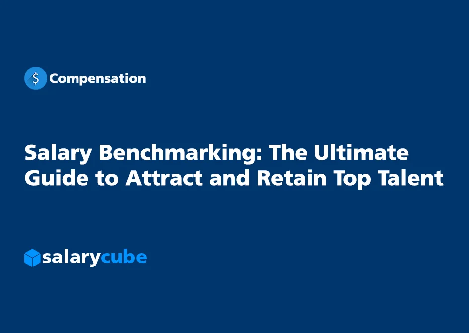 The Salary Benchmarking Process: A Practical Guide for HR and Compensation Teams