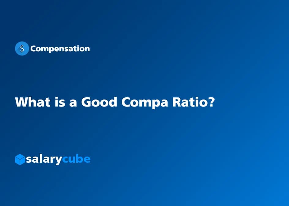 What Is a Good Compa Ratio? The Key to Fair Employee Compensation