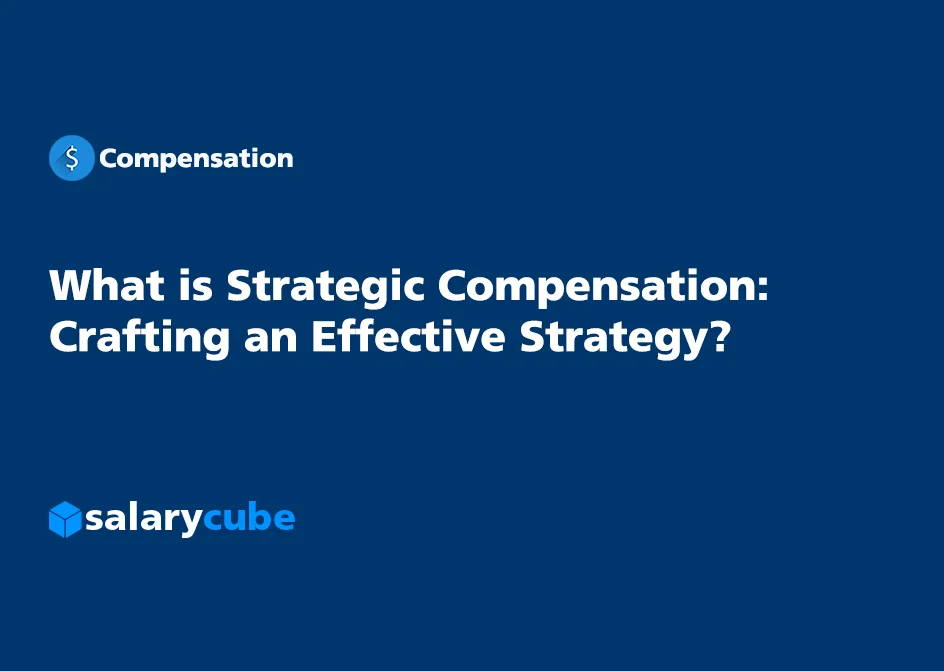 What is Strategic Compensation: Crafting an Effective Strategy