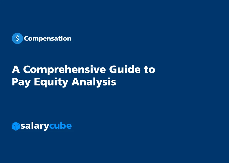 Pay Equity Analysis: A Step-by-Step Guide for HR and Compensation Teams